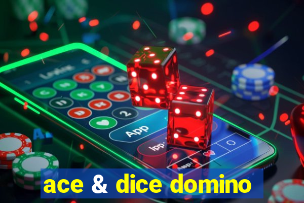 ace & dice domino