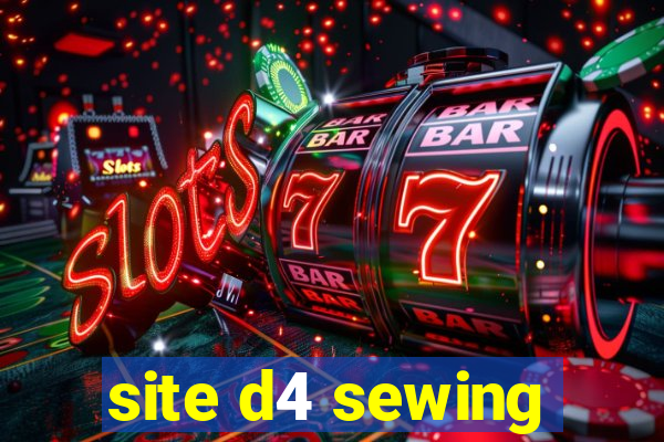 site d4 sewing