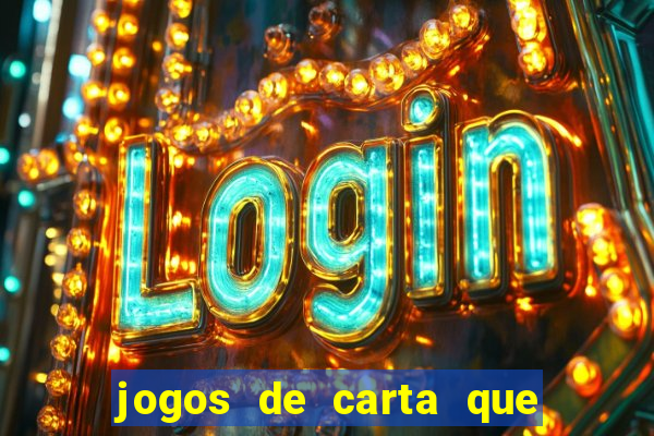 jogos de carta que ganha dinheiro