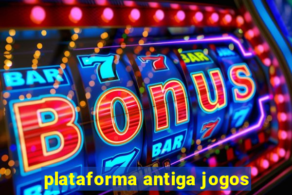 plataforma antiga jogos