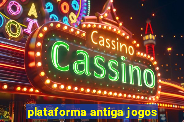 plataforma antiga jogos