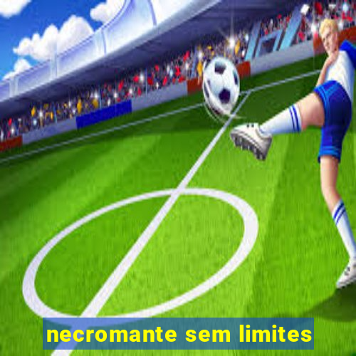 necromante sem limites