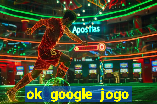 ok google jogo para ganhar dinheiro