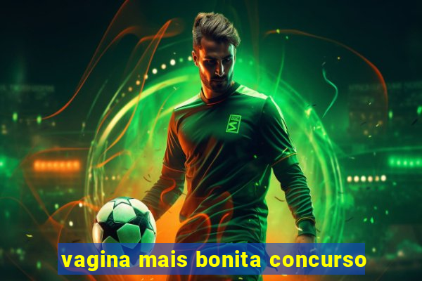 vagina mais bonita concurso