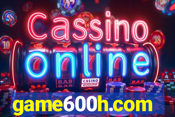 game600h.com