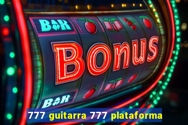 777 guitarra 777 plataforma