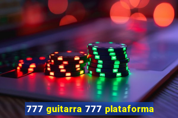 777 guitarra 777 plataforma