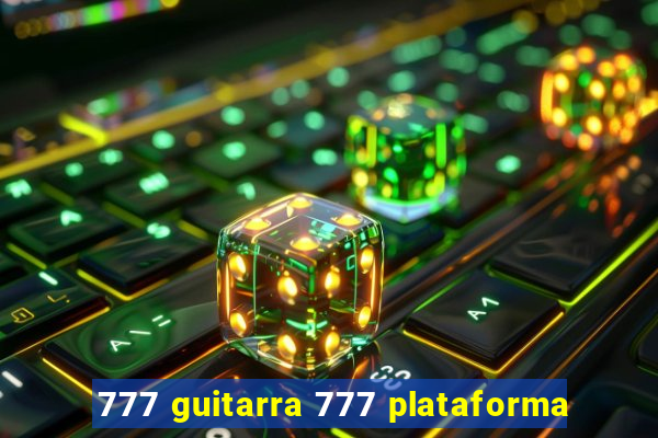 777 guitarra 777 plataforma