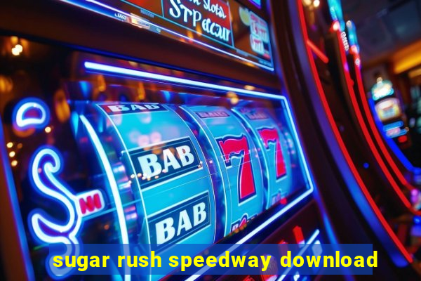 sugar rush speedway download