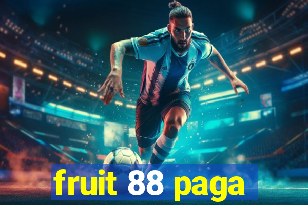 fruit 88 paga