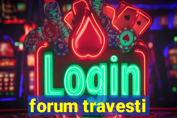 forum travesti