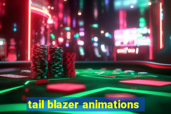 tail blazer animations