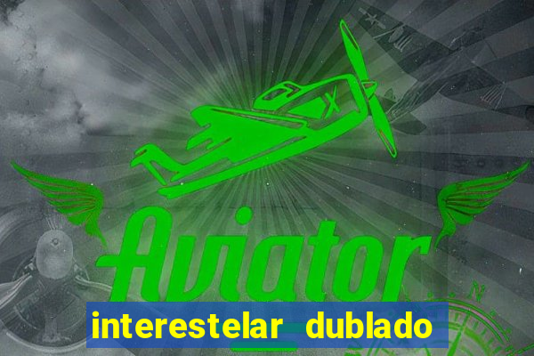 interestelar dublado 4k interstellar 4k 60fps download