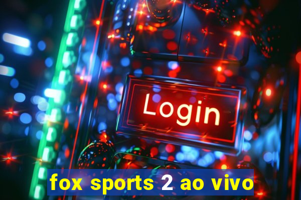 fox sports 2 ao vivo