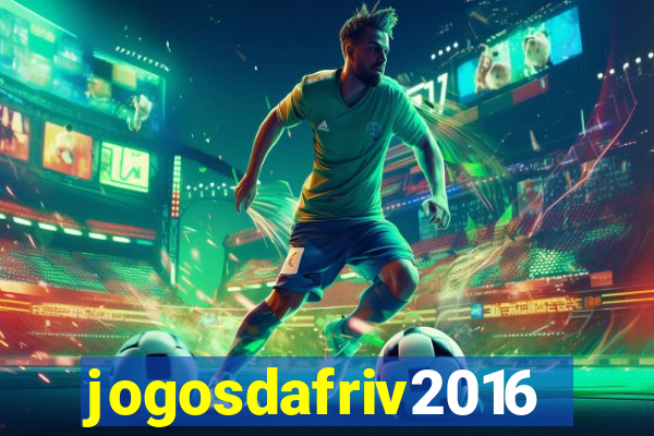 jogosdafriv2016