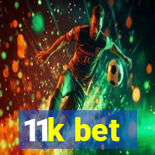 11k bet