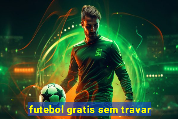 futebol gratis sem travar