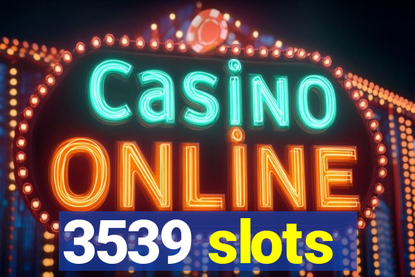 3539 slots