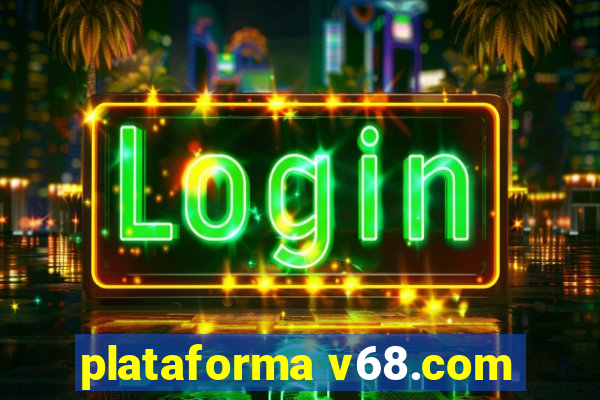 plataforma v68.com