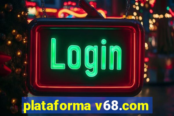 plataforma v68.com