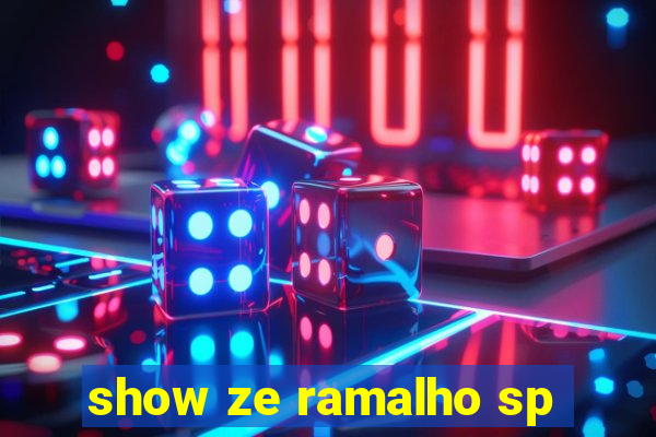 show ze ramalho sp