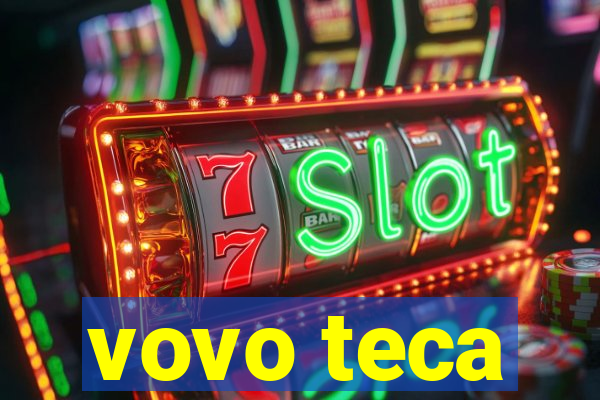 vovo teca