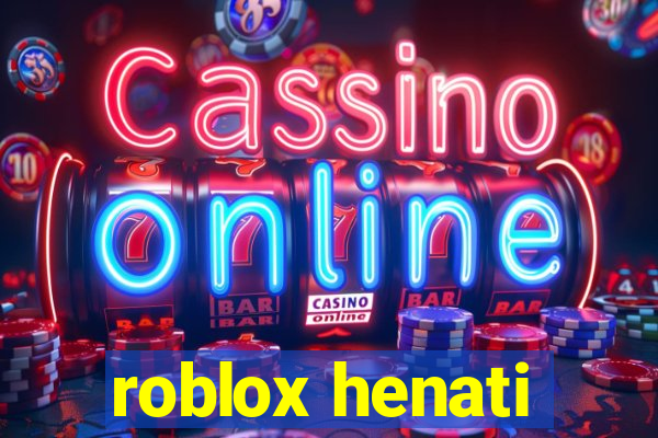 roblox henati