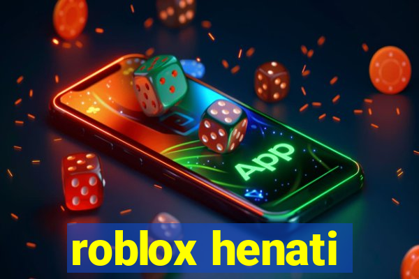 roblox henati