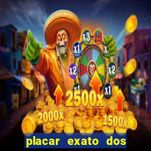 placar exato dos jogos de hoje