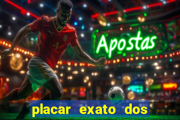 placar exato dos jogos de hoje