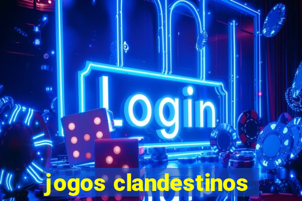 jogos clandestinos