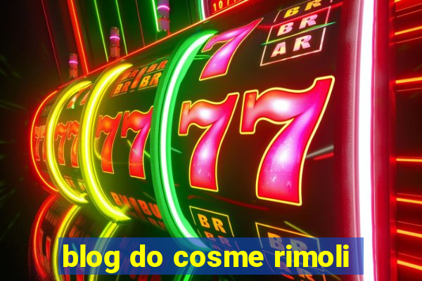 blog do cosme rimoli