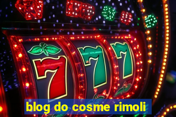 blog do cosme rimoli