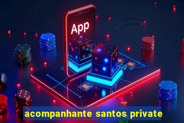 acompanhante santos private