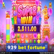 939 bet fortune