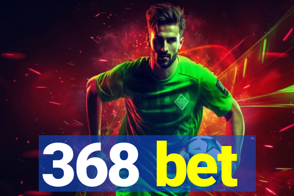 368 bet