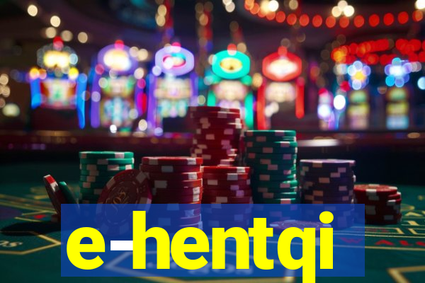 e-hentqi