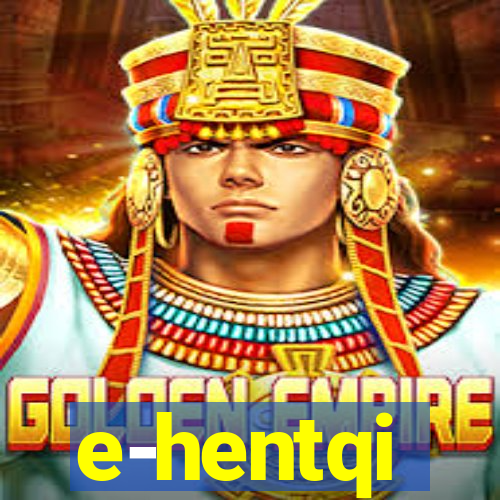 e-hentqi