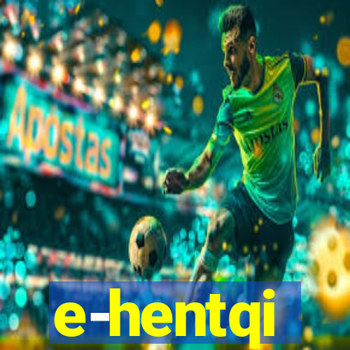 e-hentqi