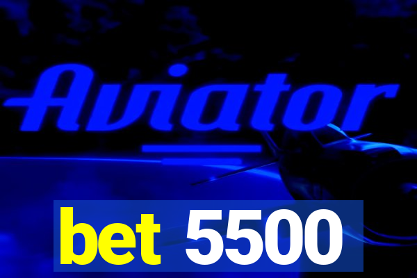 bet 5500