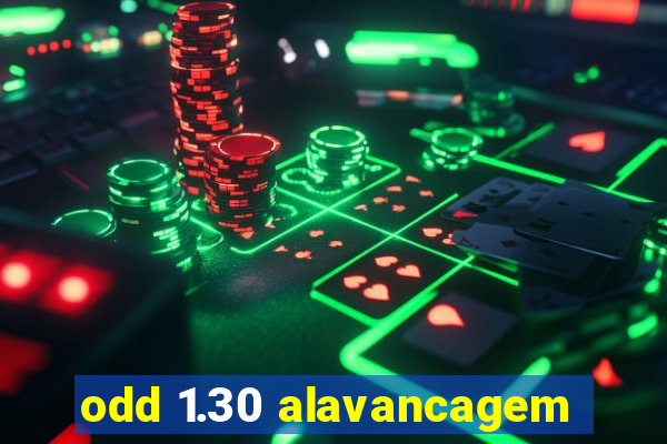 odd 1.30 alavancagem