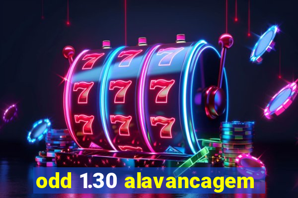 odd 1.30 alavancagem