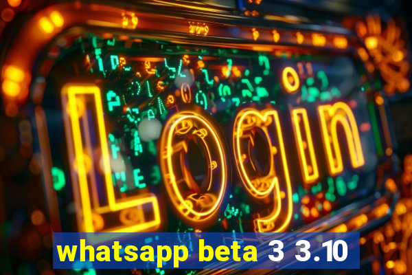 whatsapp beta 3 3.10