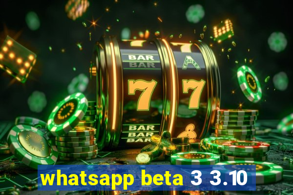 whatsapp beta 3 3.10