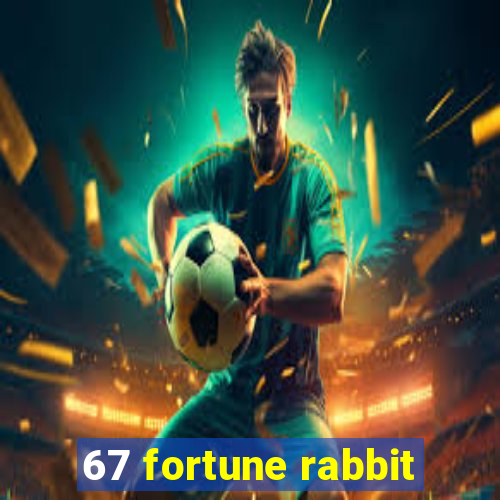 67 fortune rabbit