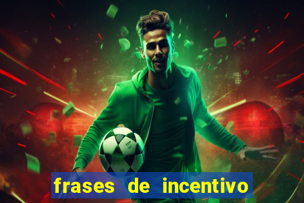 frases de incentivo para jogadores de futebol