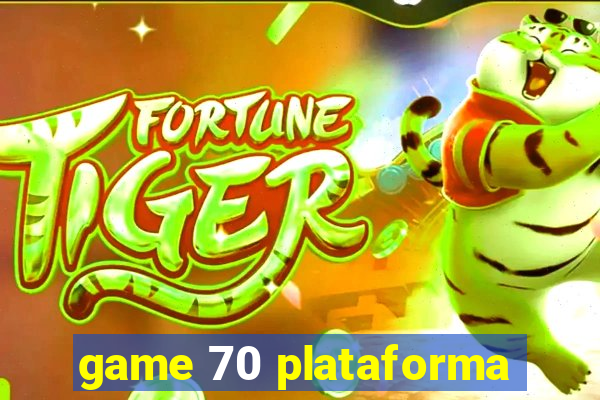 game 70 plataforma