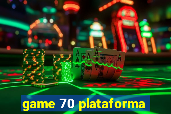 game 70 plataforma