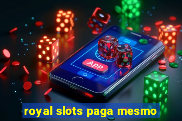 royal slots paga mesmo