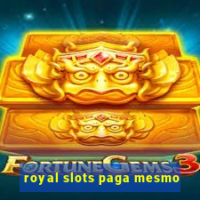 royal slots paga mesmo